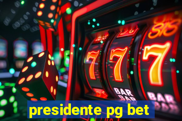 presidente pg bet